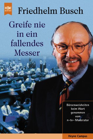 Stock image for Greife nie in ein fallendes Messer. Brsenweisheiten beim Wort genommen vom n-tv Moderator. for sale by medimops