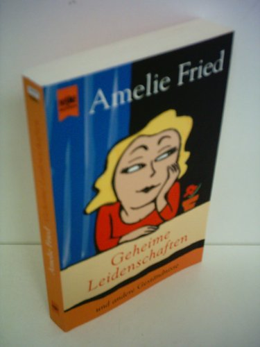 Geheime Leidenschaften und andere GestÃ¤ndnisse. (9783453186651) by Fried, Amelie