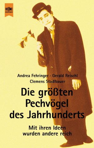 9783453188495: Die grsste Pechvgel des Jahrhundert - Mit ihren Ideen wurden andere reich