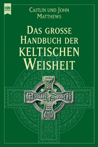 Beispielbild fr Das groe Handbuch der keltischen Weisheit zum Verkauf von medimops