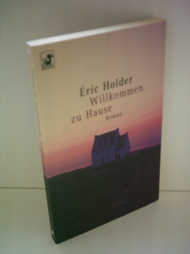 Willkommen zu Hause : Roman. Aus dem Franz. von Elisabeth Edl / Heyne-Bücher / 62 / Diana-Taschenbuch ; Nr. 0195 - Holder, Ã‰ric