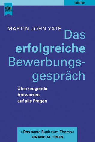 Das erfolgreiche Bewerbungsgespräch. Überzeugende Antworten auf alle Fragen. - Martin J. Yate