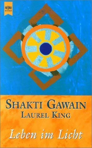 Leben im Licht. (9783453192751) by Gawain, Shakti; King, Laurel