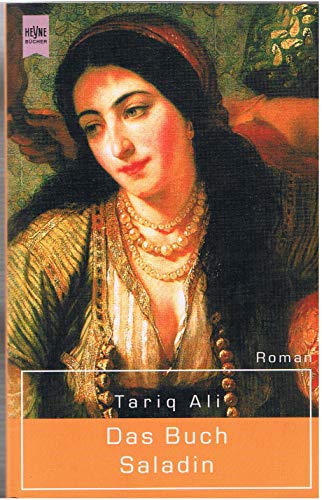 Das Buch Saladin : Roman. Aus dem Engl. von Petra Hrabak . / Heyne-Bücher / 1 / Heyne allgemeine Reihe ; Nr. 13500 - Ali, Tariq