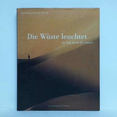 Stock image for Die Wste leuchtet. Zu Fuss durch die Sahara for sale by medimops