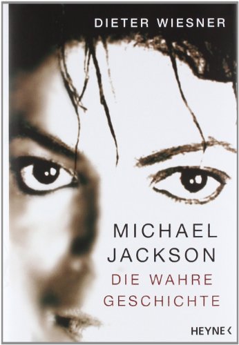 Michael Jackson: Die wahre Geschichte - Wiesner, Dieter