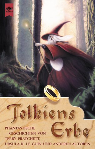 Tolkiens Erbe : Fantasy / von Terry Pratchett, Ursula K. Le Guin und anderen . Hrsg. von Erik Simon und Friedel Wahren - Pratchett, Terry; LeGuin, Ursula K.; Simon, Erik; Wahren, Friedel