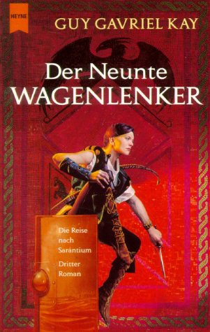 Der neunte Wagenlenker. Die Reise nach Sarantium. Dritter Roman. (9783453196278) by Kay, Guy Gavriel