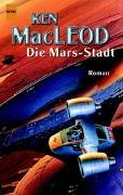 Die Mars Stadt. (9783453196780) by MacLeod, Ken