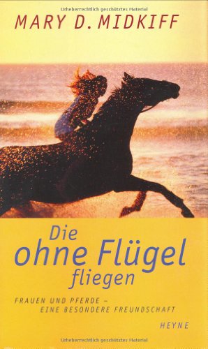 9783453196964: Die ohne Flgel fliegen. Frauen und Pferde - eine besondere Freundschaft.