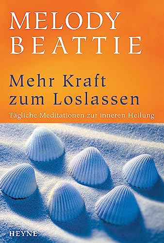 Mehr Kraft zum Loslassen. Neue Meditationen zur inneren Heilung.