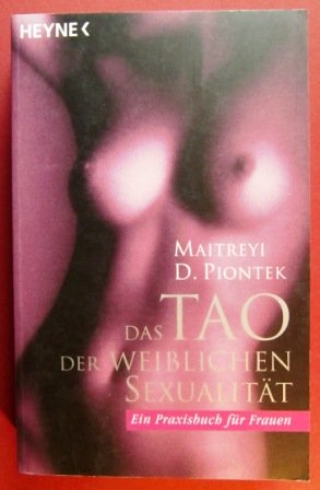 Beispielbild fr Das Tao der weiblichen Sexualitt - Ein Praxisbuch fr Frauen zum Verkauf von medimops