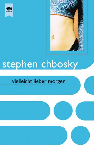 Vielleicht lieber morgen. (9783453199767) by Chbosky, Stephen