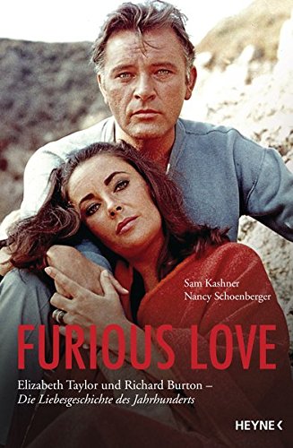 9783453200128: Furious Love: Elizabeth Taylor und Richard Burton - Die Liebesgeschichte des Jahrhunderts