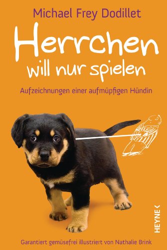 Stock image for Herrchen will nur spielen: Aufzeichnungen einer aufmpfigen Hndin Garantiert gemsefrei illustriert von Nathalie Brink for sale by medimops