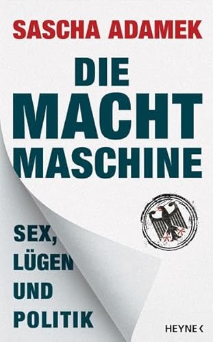 Die Machtmaschine: Sex, Lügen und Politik - Adamek, Sascha