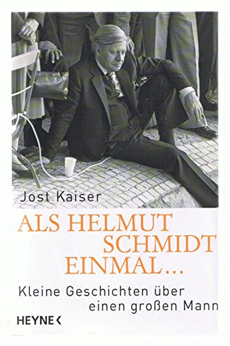 Als Helmut Schmidt einmal . : kleine Geschichten über einen großen Mann.