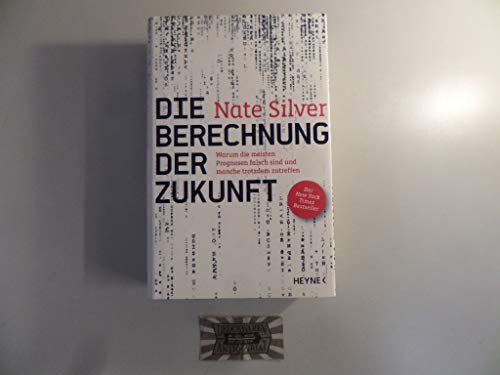 Stock image for Die Berechnung der Zukunft: Warum die meisten Prognosen falsch sind und manche trotzdem zutreffen - Der New York Times Bestseller for sale by medimops