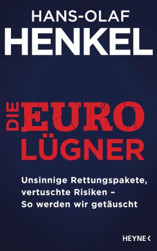 Stock image for Die Euro-Lgner: Unsinnige Rettungspakete, vertuschte Risiken - So werden wir getuscht for sale by medimops