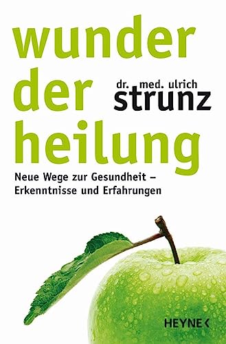 Stock image for Wunder der Heilung - Neue Wege zur Gesundheit - Erkenntnisse und Erfahrungen for sale by PRIMOBUCH