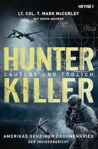 Stock image for Hunter Killer - Lautlos und tdlich: Amerikas geheimer Drohnenkrieg - Der Insiderbericht for sale by medimops