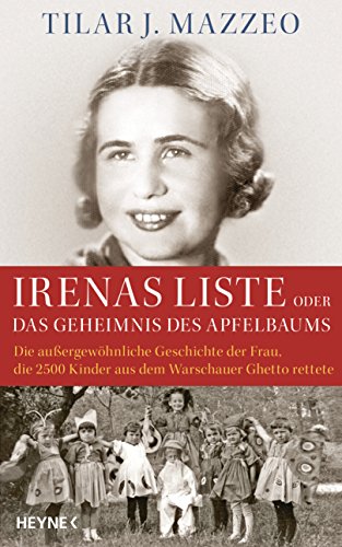 9783453200821: Irenas Liste oder Das Geheimnis des Apfelbaums: Die auergewhnliche Geschichte der Frau, die 2500 Kinder aus dem Warschauer Ghetto rettete