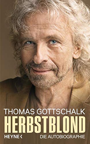 Herbstblond. Die Autobiographie. - Gottschalk, Thomas.