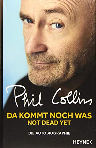 Da kommt noch was - Not dead yet: Die Autobiographie - Collins, Phil