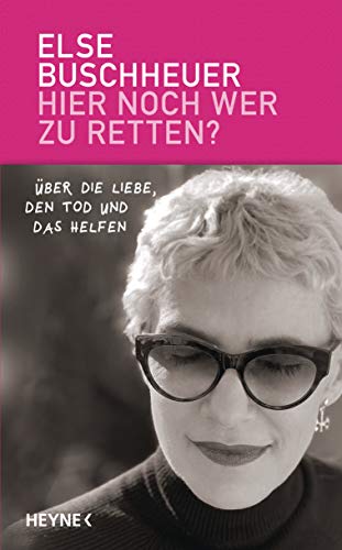 9783453202887: Hier noch wer zu retten?: ber die Liebe, den Tod und das Helfen