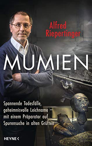 Beispielbild fr Mumien: Spannende Todesfälle, geheimnisvolle Leichname  " mit einem Präparator auf Spurensuche in alten Grüften [Hardcover] Riepertinger, Alfred and Seul, Shirley Michaela zum Verkauf von tomsshop.eu