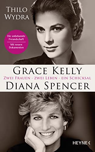 9783453206175: Grace Kelly und Diana Spencer: Zwei Frauen. Zwei Leben. Ein Schicksal - Erstmals verffentlicht: neue Briefe und Dokumente ber die unbekannte Freundschaft – Mit drei Farbbildteilen und ber 60 Fotos