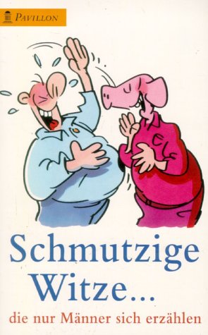 Stock image for Schmutzige Witze. Die nur Mnner sich erzhlen. for sale by medimops