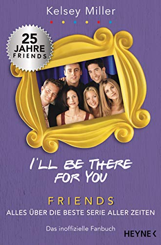 Beispielbild fr I'll be there for you: Friends ? Alles ber die beste Serie aller Zeiten. Das inoffizielle Fanbuch zum Verkauf von medimops