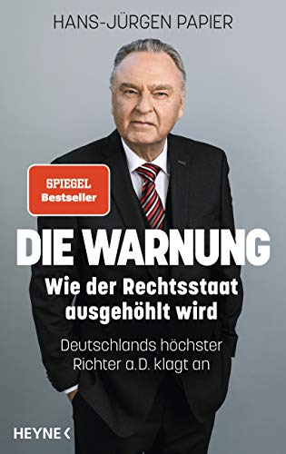 9783453207257: Die Warnung: Wie der Rechtsstaat ausgehhlt wird. Deutschlands hchster Richter a.D. klagt an