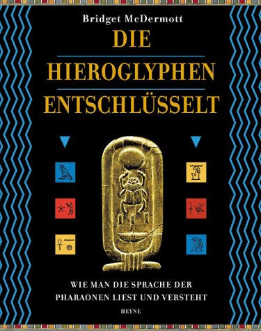 Imagen de archivo de Die Hieroglyphen entschlsselt. [Wie man die Sprache der Pharaonen liest und versteht]. a la venta por Steamhead Records & Books