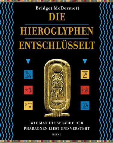 Stock image for Die Hieroglyphen entschlsselt. [Wie man die Sprache der Pharaonen liest und versteht]. for sale by Steamhead Records & Books