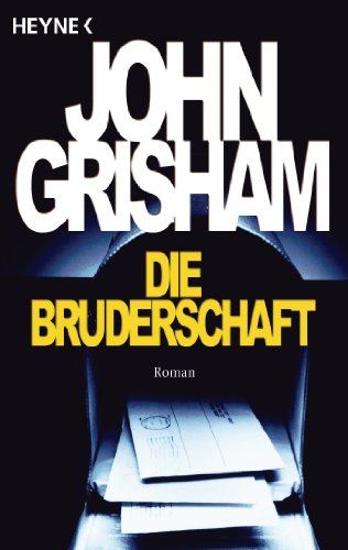 Imagen de archivo de Die Bruderschaft : Roman. John Grisham ; aus dem Amerikanischen von Dirk van Gunsteren / Heyne / 1 / Heyne allgemeine Reihe ; 13600 a la venta por Preiswerterlesen1 Buchhaus Hesse