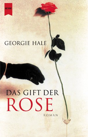 Das Gift der Rose: Roman. Aus d. Engl. v. Ruth Keen. - Hale, Georgie