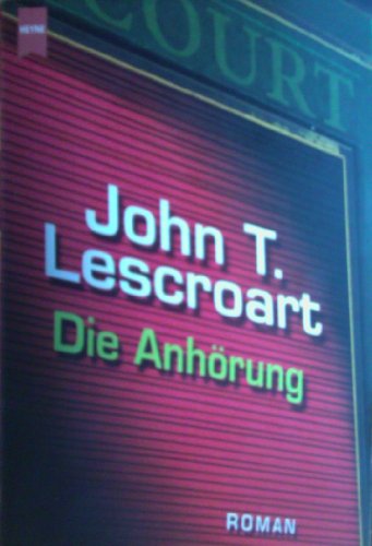 Die AnhÃ¶rung. (9783453211377) by Lescroart, John T.