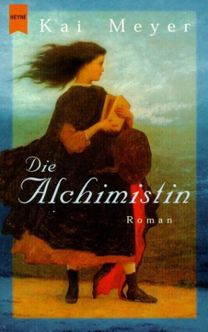 Die Alchimistin - Meyer, Kai