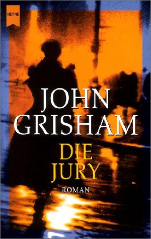 Die Jury : Roman. John Grisham. Aus dem Amerikan. übers. von Andreas Brandhorst / Heyne-Bücher / 1 / Heyne allgemeine Reihe ; Nr. 12456 - Grisham, John und Andreas Brandhorst