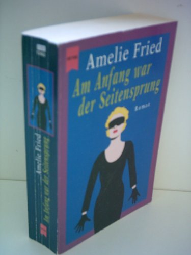 Am Anfang war der Seitensprung. (9783453213401) by Fried, Amelie