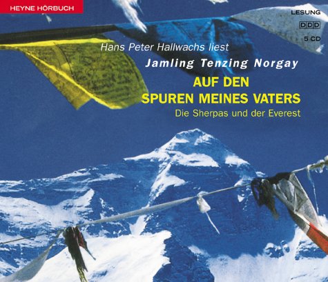 Auf den Spuren meines Vaters. 5 CDs. Die Sherpas und der Everest. (9783453214330) by Norgay, Jamling Tenzing; Hallwachs, Hans Peter