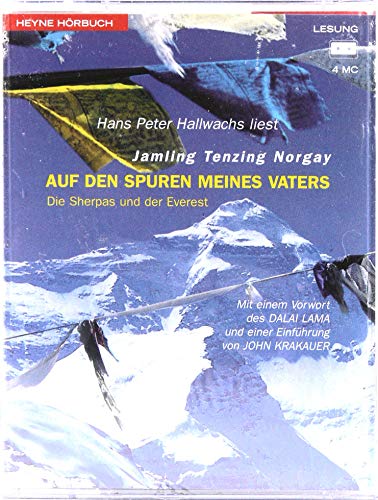 Auf den Spuren meines Vaters. 4 Cassetten. Die Sherpas und der Everest. (9783453214347) by Norgay, Jamling Tenzing; Hallwachs, Hans Peter