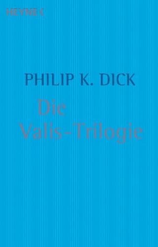 Imagen de archivo de Die Valis-Trilogie: Valis / Die gttliche Invasion / Die Wiedergeburt des Timothy Archer a la venta por medimops