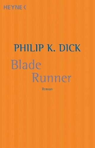 Blade Runner - Philip K., Dick und Wölfl Norbert