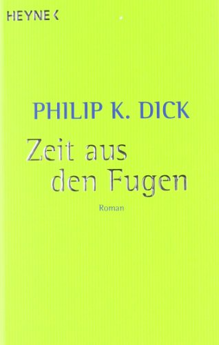 Zeit aus den Fugen. Roman - Philip K. Dick Gerd Burger und Barbara Krohn