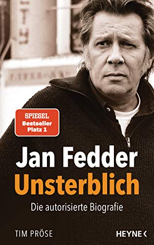 Jan Fedder - Unsterblich: Die autorisierte Biografie - Pröse, Tim