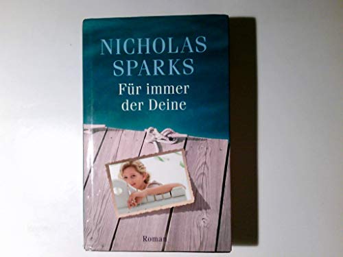 Für immer der Deine : Roman. Nicholas Sparks. Aus dem Amerikan. von Adelheid Zöfel - Sparks, Nicholas (Verfasser) und Adelheid (Übersetzer) Zöfel