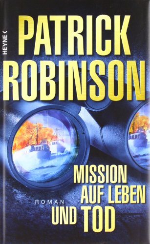 Mission auf Leben und Tod: Roman - Robinson, Patrick und Karl-Heinz Ebnet